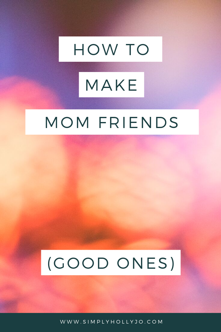 How to Make Mom Friends (Good Ones)